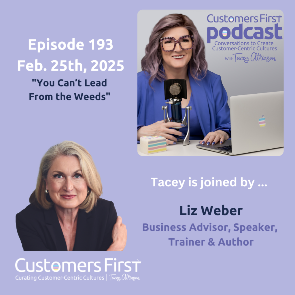 Customers First Podcast with Tacey Atkinson and Special Guest Liz Weber